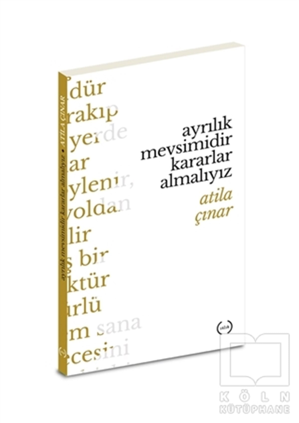 Atila ÇınarŞiirAyrılık Mevsimidir Kararlar Almalıyız