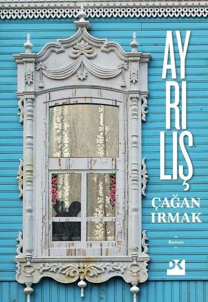 Çağan IrmakTürk RomaniAyrılış