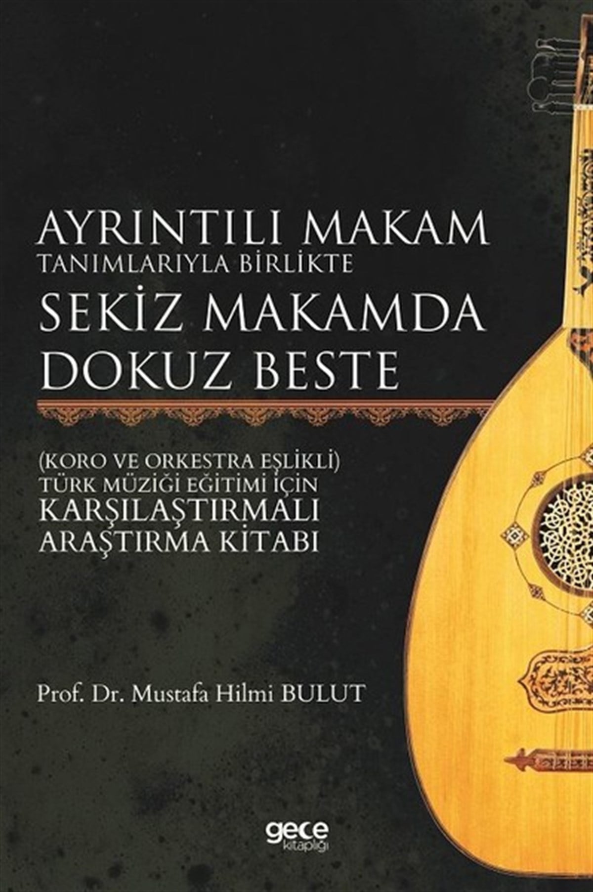 Mustafa Hilmi BulutMüzik KitaplarıAyrıntılı Makam Tanımlarıyla Birlikte Sekiz Makamda Dokuz Beste