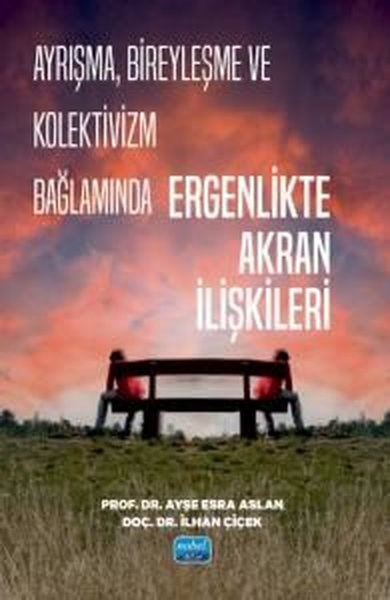 Ayşe Esra AslanDigerAyrışma Bireyleşme ve Kolektivizm Bağlamında Ergenlikte Akran İlişkileri