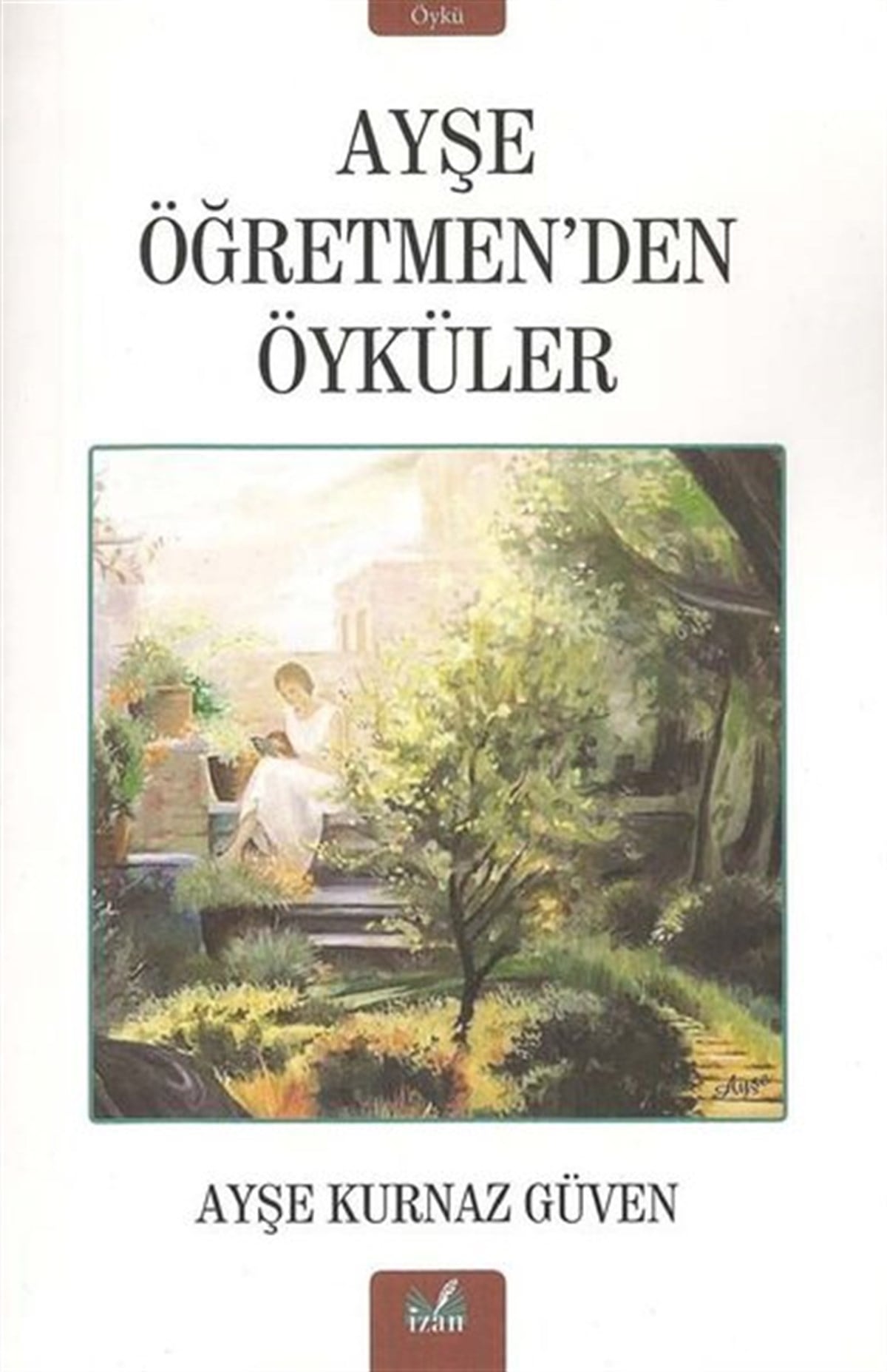 Ayşe Kurnaz GüvenTürkiye RomanAyşe Öğretmen'den Öyküler