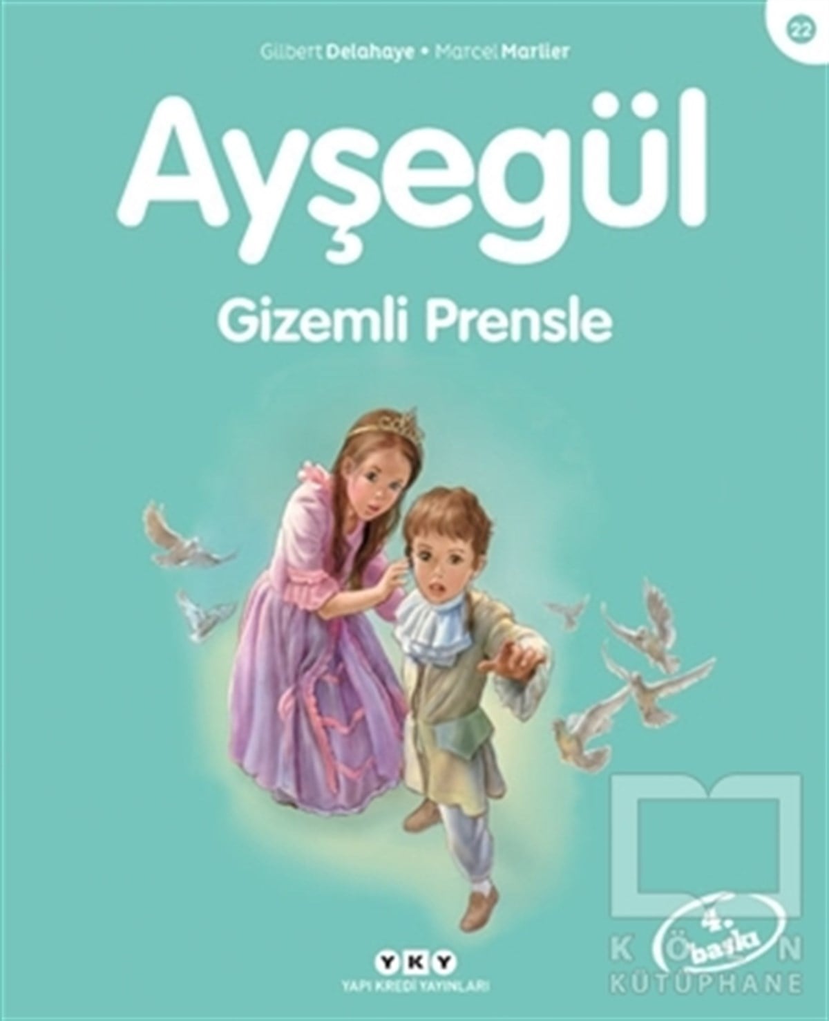 Gilbert DelahayeÇocuk Hikaye KitaplarıAyşegül Gizemli Prensle