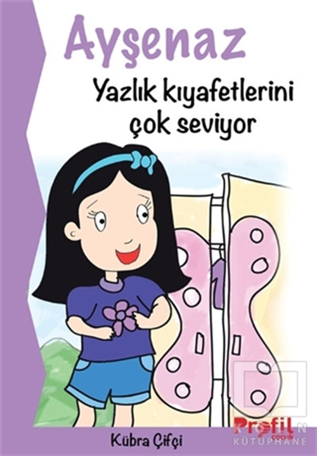 Kübra ÇifçiMasallarAyşenaz Yazlık Kıyafetlerini Çok Seviyor