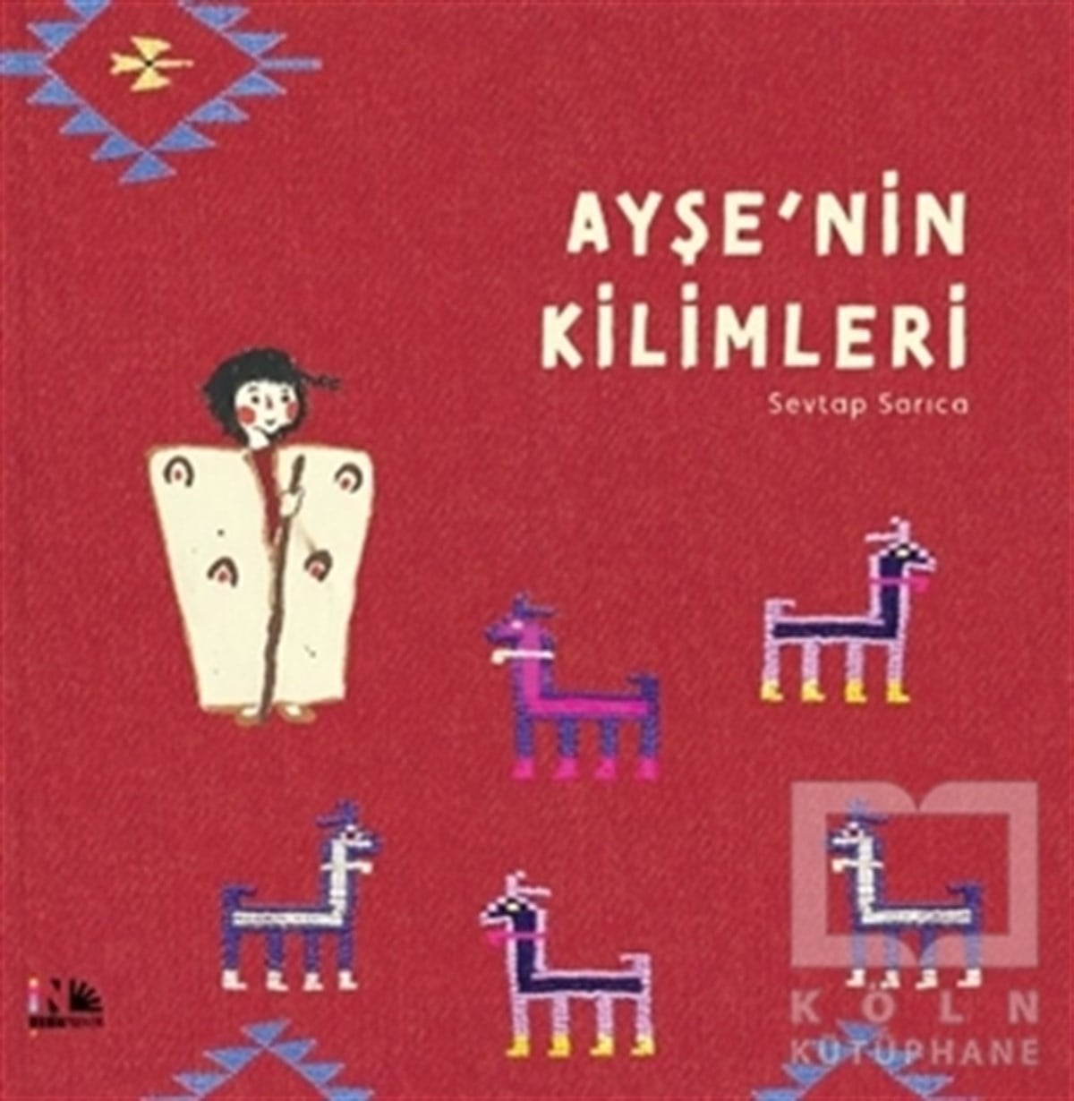 Sevtap SarıcaOkul Öncesi Çocuk KitaplarıAyşe'nin Kilimleri