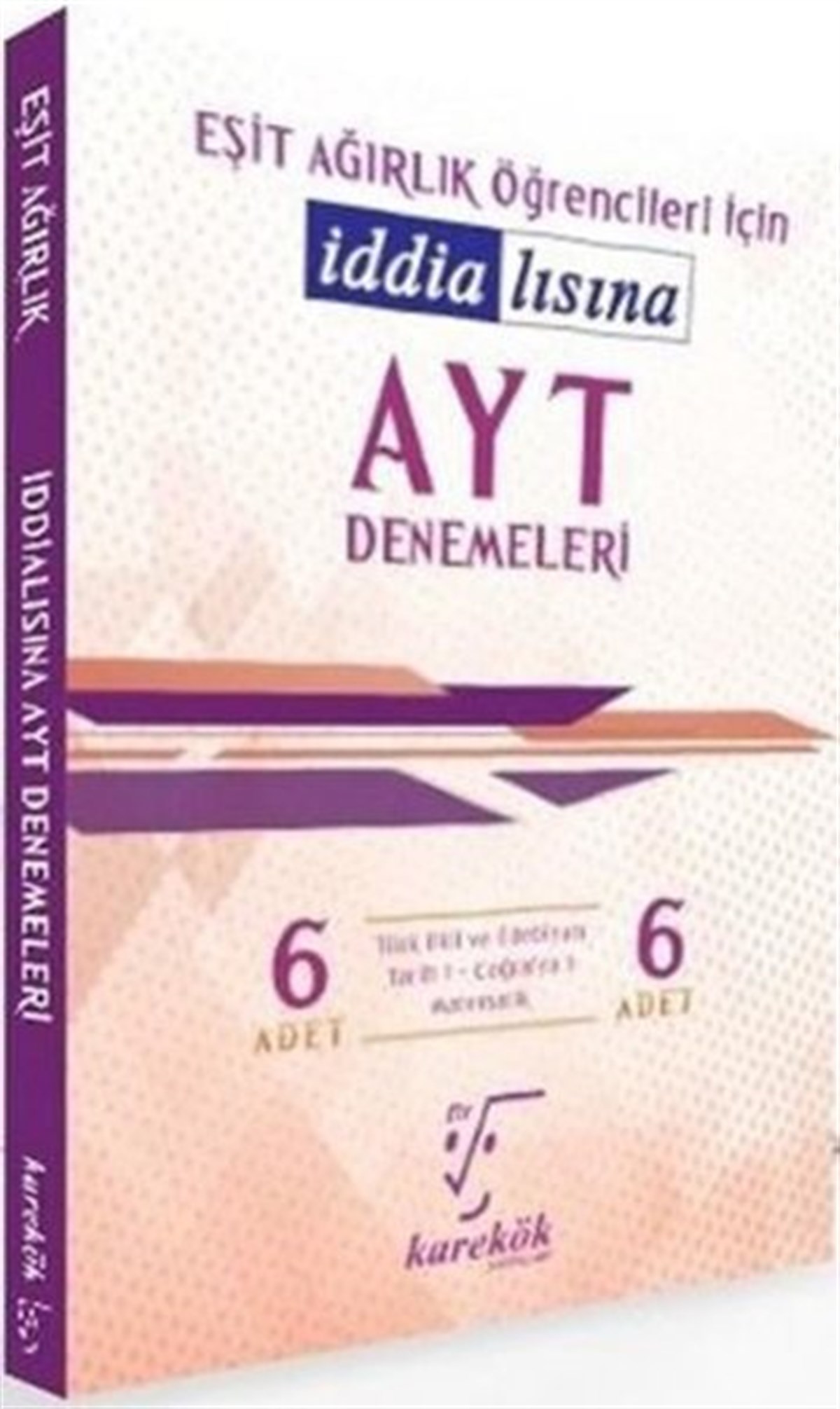 KolektifTemel Yeterlilik Testi - Alan Yeterlilik Testi (YKS-TYT/AYT)AYT İddialısına Denemeleri Eşit Ağırlık