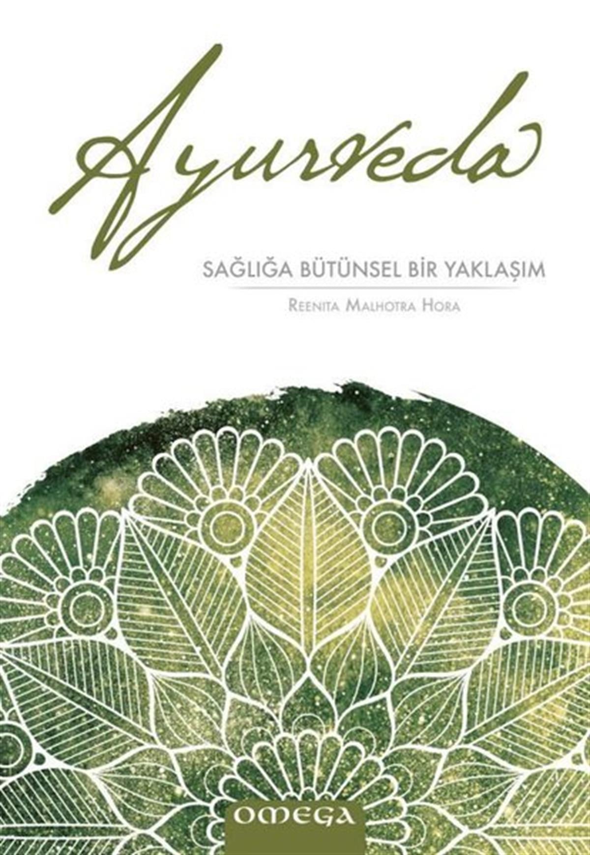 Reenita Malhotra HoraKişisel Gelişim KitaplarıAyurveda - Sağlığa Butunsel Bir Yaklaşım