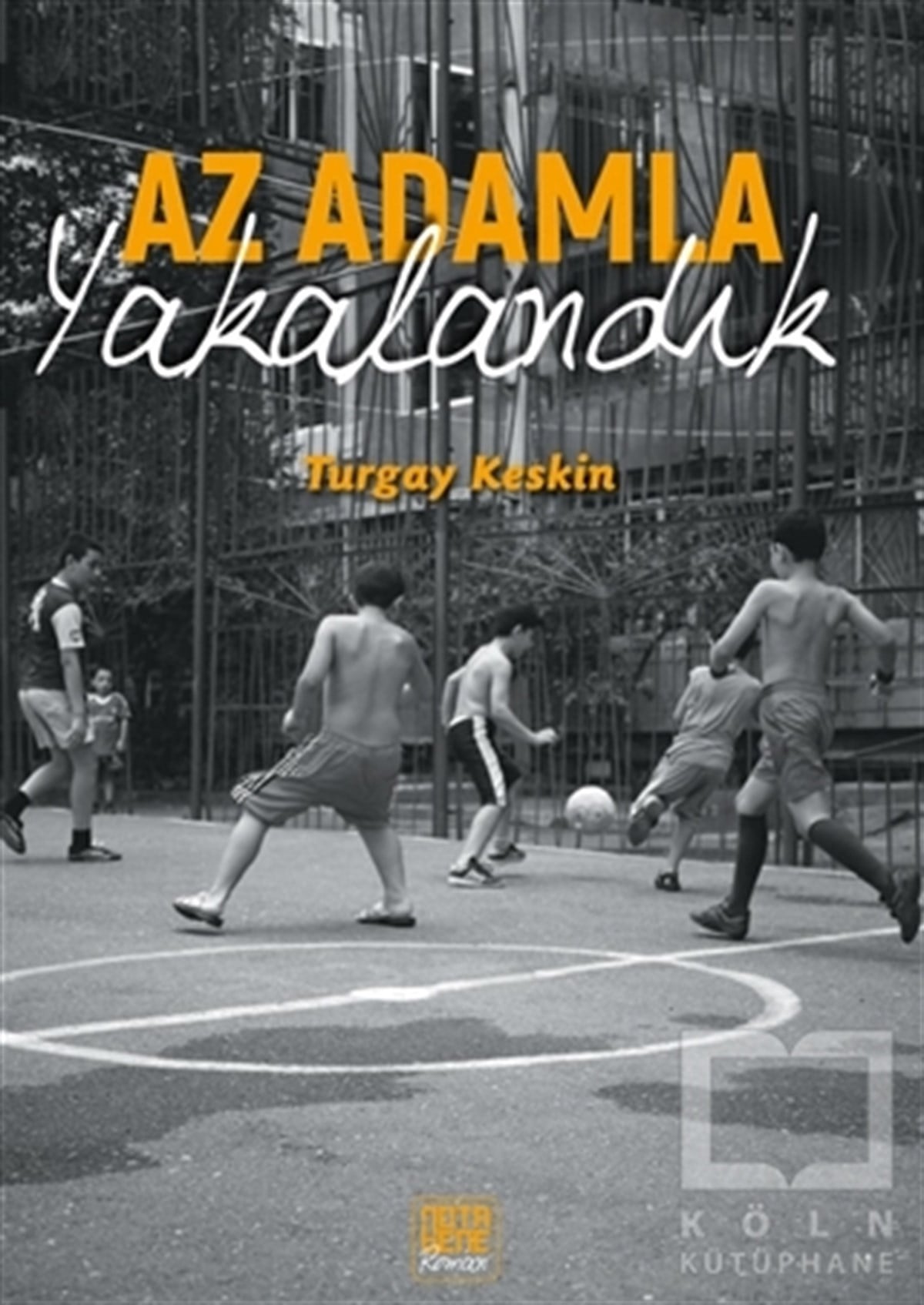 Turgay KeskinTürkçe RomanlarAz Adamla Yakalandık