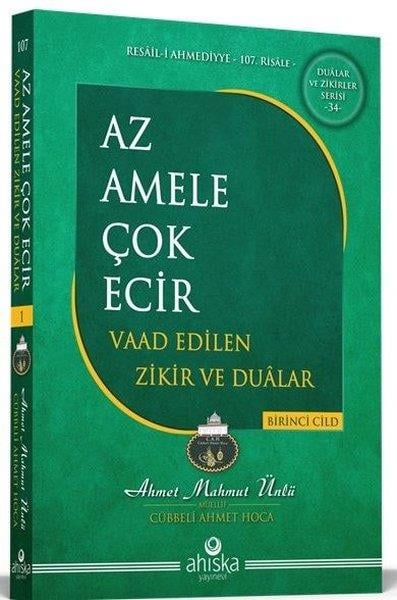 Ahmet Mahmut Ünlüİslami KitaplarAz Amele Çok Ecir - Vaad Edilen Zikir ve Dualar Birinci Cilt