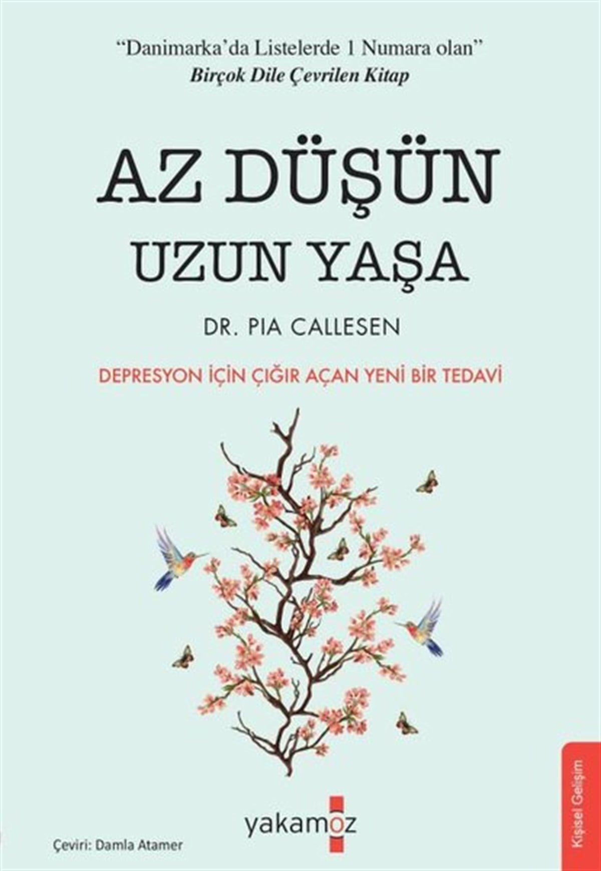 PiA CALLESENKişisel Gelişim KitaplarıAz Düşün Uzun Yaşa - Depresyon için Çığır Açan Yeni Bir Tedavi