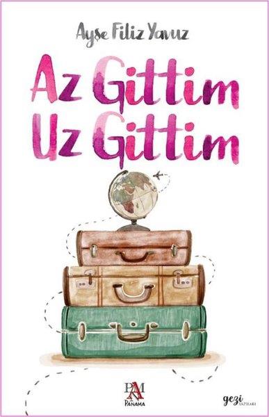 Ayşe Filiz YavuzGezi Rehberi KitaplarıAz Gittim Uz Gittim