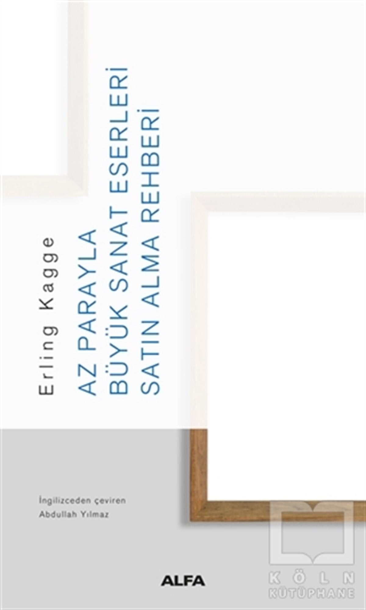 Erling KaggeSanat Tarihi KitaplarıAz Parayla Büyük Sanat Eserleri Satın Alma Rehberi