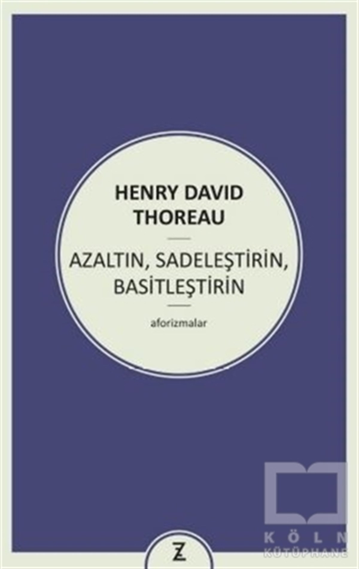 Henry David ThoreauDüşünceAzaltın Sadeleştirin Basitleştirin