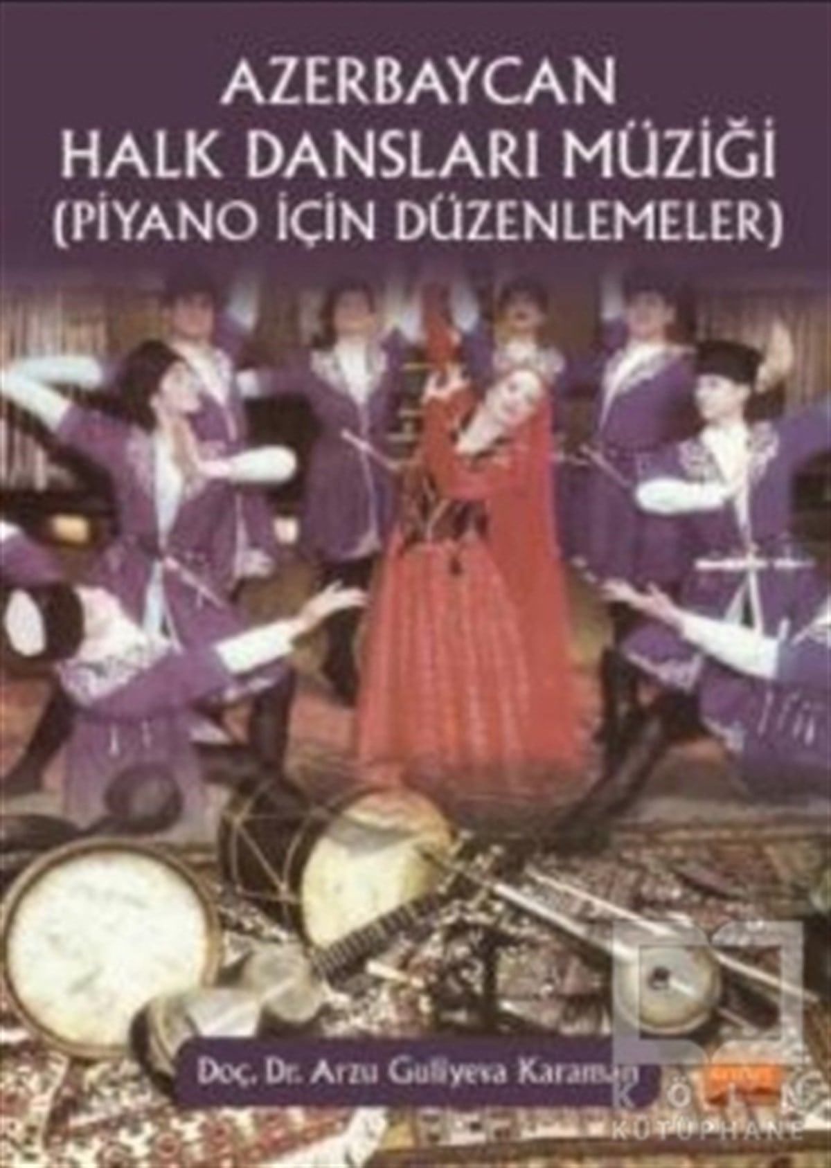 Arzu Guliyeva KaramanMüzik Eğitimi KitaplarıAzerbaycan Halk Dansları Müziği (Piyano İçin Düzenlemeler)