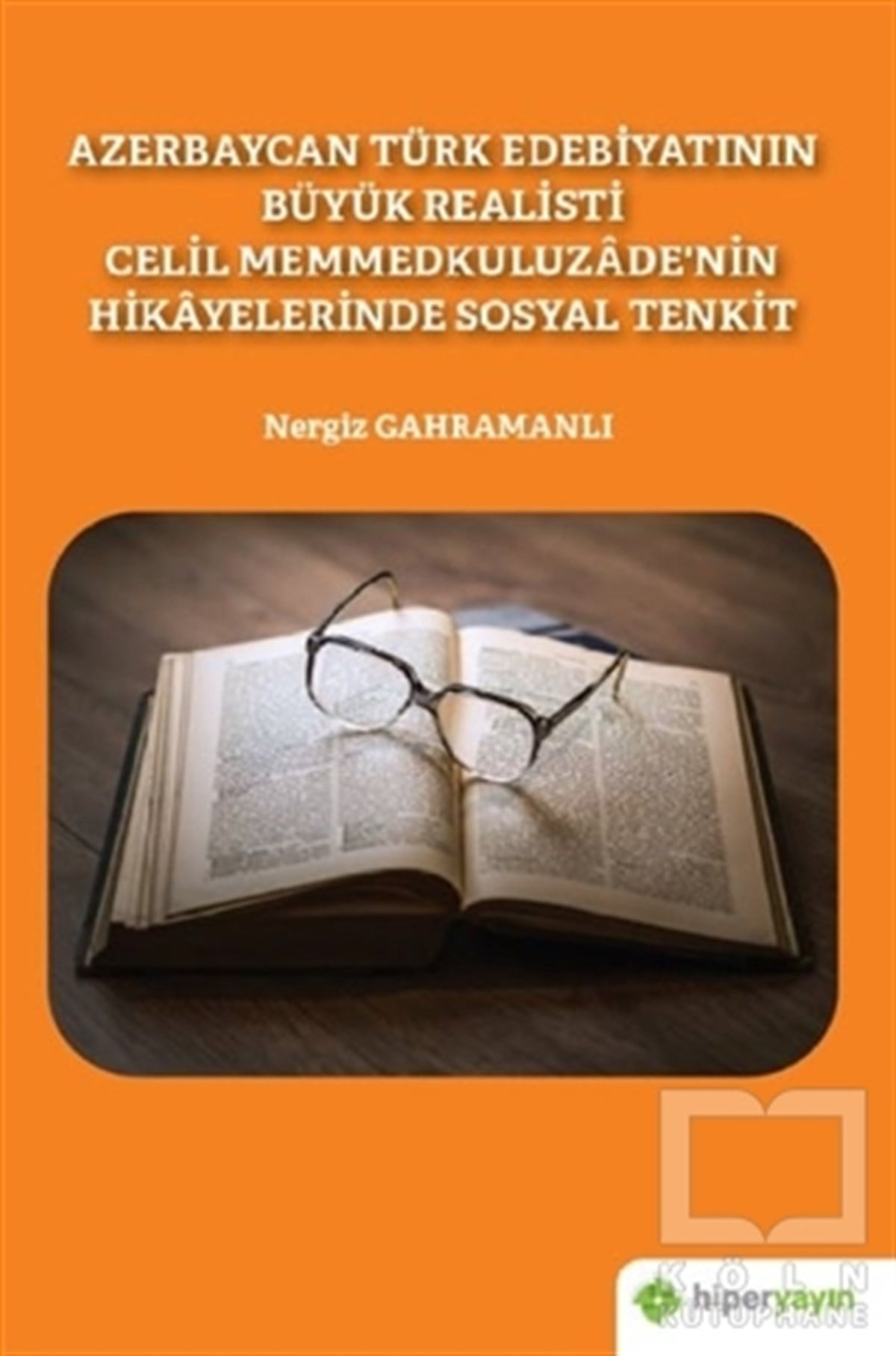 Nergiz GahramanlıDiğer Ülke EdebiyatlarıAzerbaycan Türk Edebiyatının Büyük Realisti Celil Memmedkuluzade’nin Hikayelerinde Sosyal Tenkit
