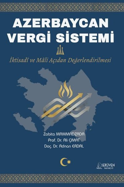 Zabita MammadzadaIktisat - EkonomiAzerbaycan Vergi Sistemi - İktisadi ve Mali Açıdan Değerlendirilmesi