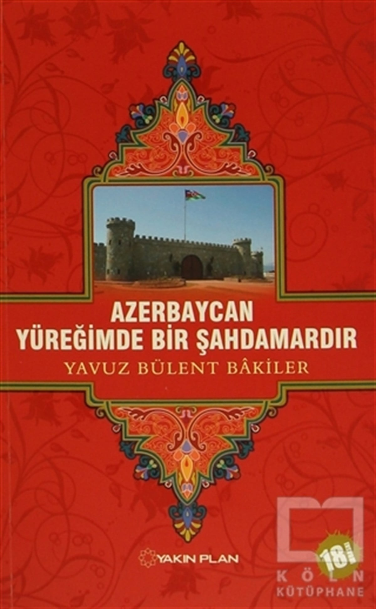 Yavuz Bülent BakilerAnı & Mektup & Günlük KitaplarıAzerbaycan Yüreğimde Bir Şahdamardır