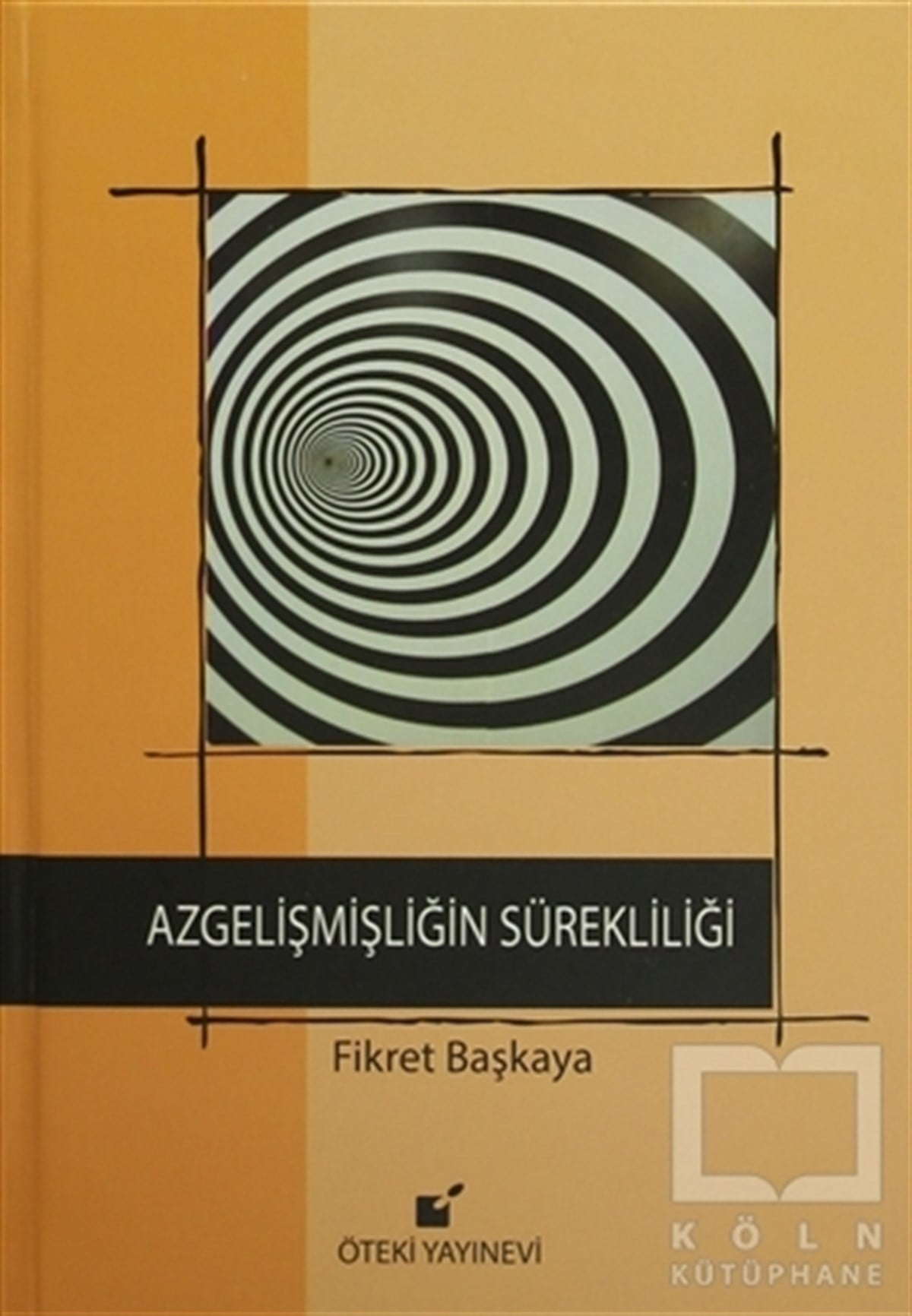 Fikret BaşkayaAraştırma-İnceleme-KuramAzgelişmişliğin Sürekliliği