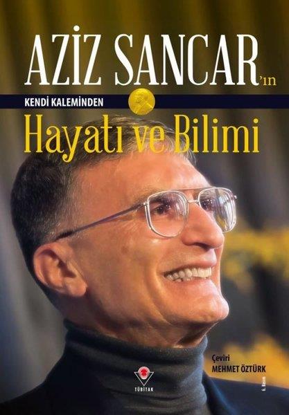 Aziz SancarTarihi Biyografi ve Otobiyografi KitaplarıAziz Sancar'ın Kendi Kaleminden Hayatı ve Bilimi