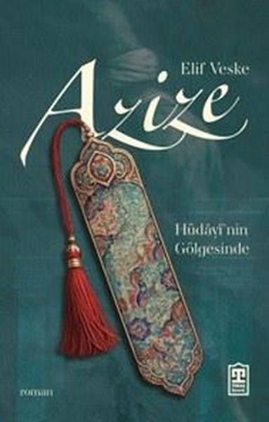 Elif VeskeTürk RomaniAzize: Hüdayi'nin Gölgesinde