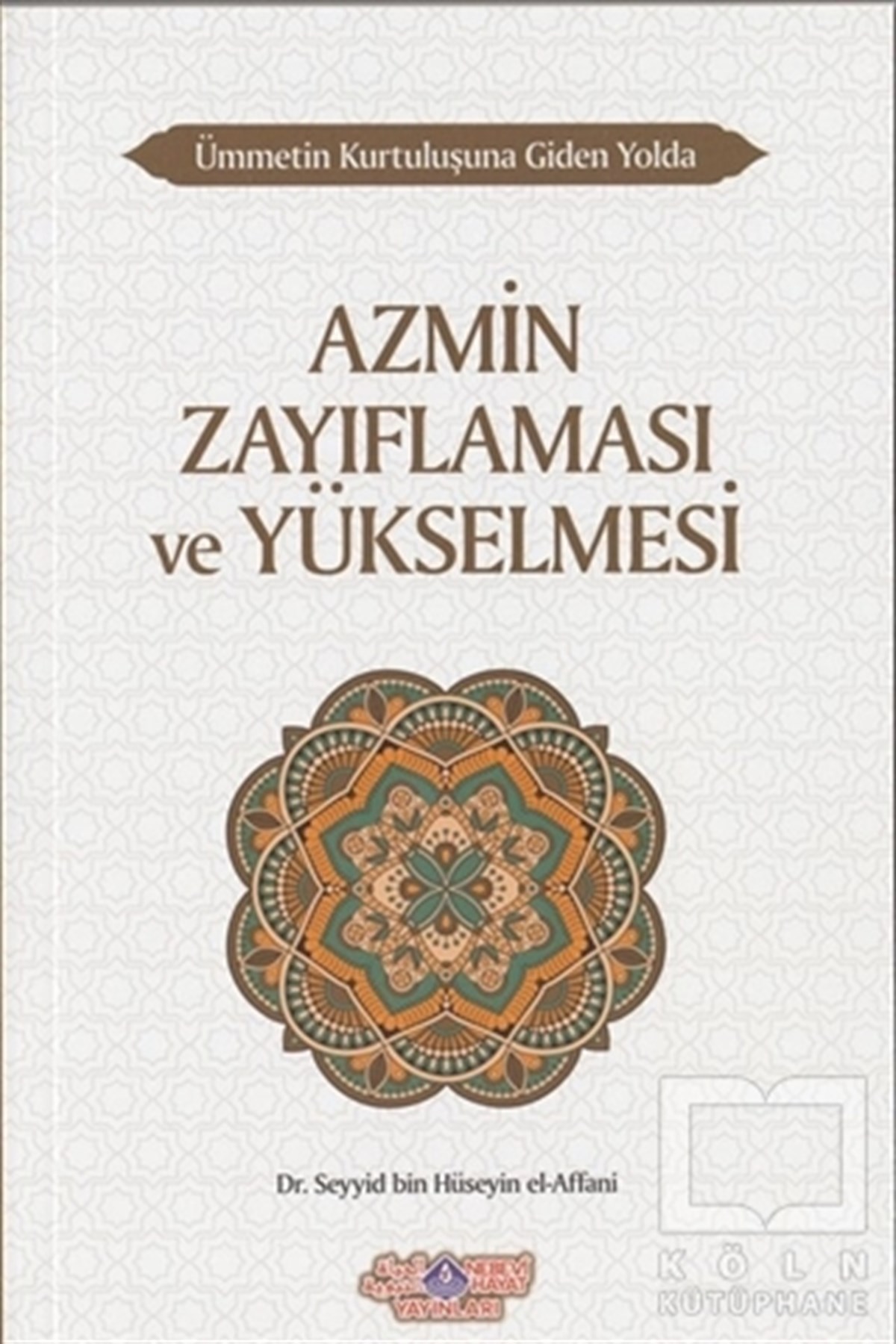 Seyyid Bin Hüseyin El-AffaniDiğerAzmin Zayıflaması ve Yükselmesi - Ümmetin Kurtuluşuna Giden Yolda 10