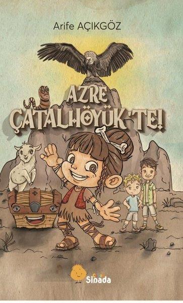 Arife AçıkgözÇocuk Gençlik RomanlarıAzre Çatalhöyük'te!