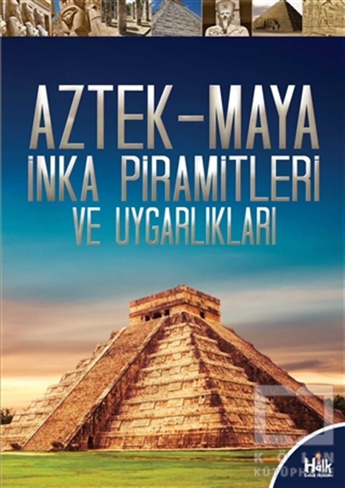 KolektifDiğerAztek-Maya İnka Piramitleri ve Uygarlıkları