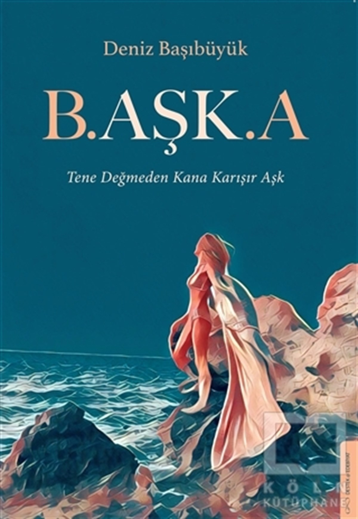 Deniz BaşıbüyükTürkçe RomanlarB.aşk.a