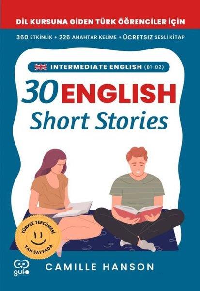 Camille HansonDil Bilimi - EtimolojiB1 - B2 English 30 Short Stories For Intermediate Learners (Orta Düzey Öğrenciler İçin 30 İngilizce