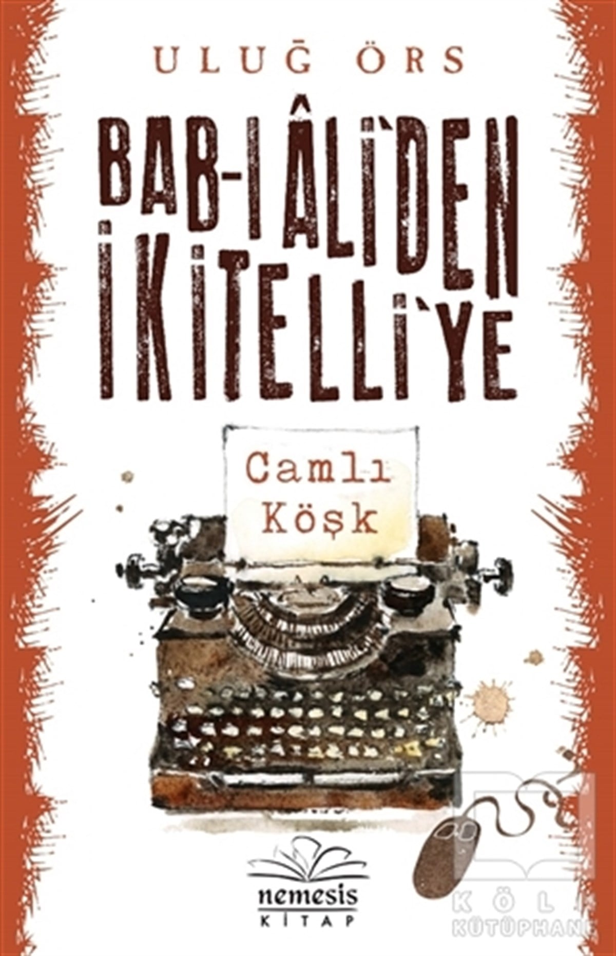 Uluğ ÖrsBiyografi-OtobiyogafiBab-ı Ali'den İkitelli'ye