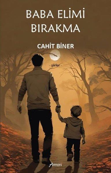 Cahit BinerTürk ŞiiriBaba Elimi Bırakma - Şiirler