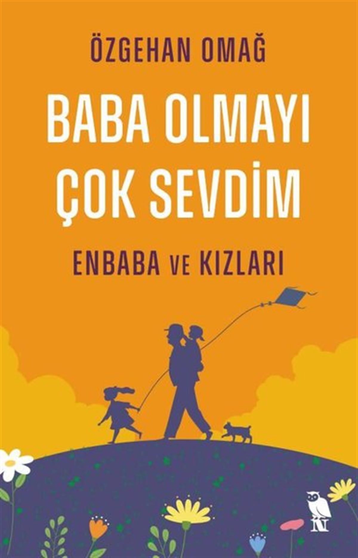Özgehan OmağÇocuk Gelisim KitaplariBaba Olmayı Çok Sevdim - Enbaba ve Kızları