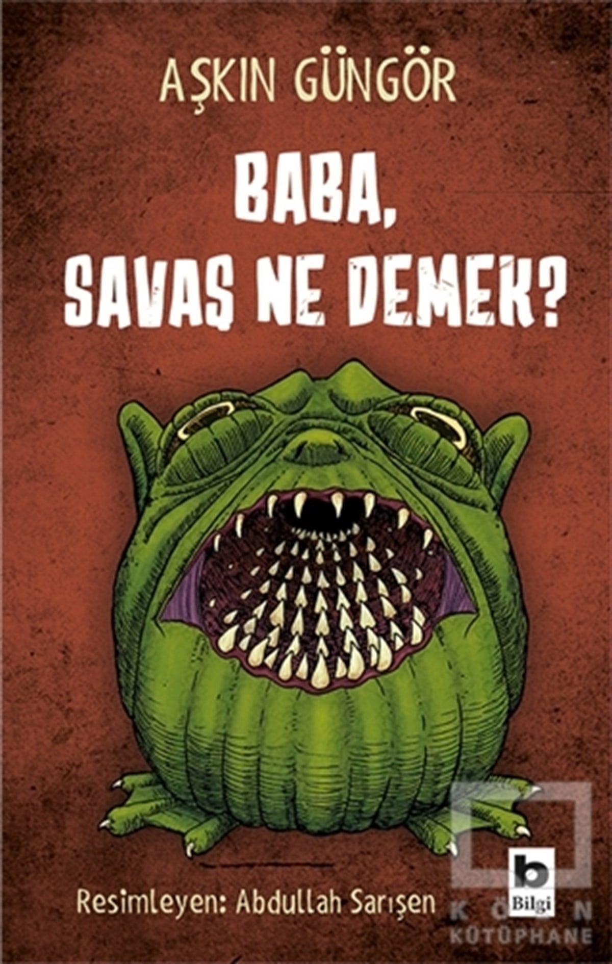 Aşkın GüngörRoman-ÖyküBaba, Savaş Ne Demek?