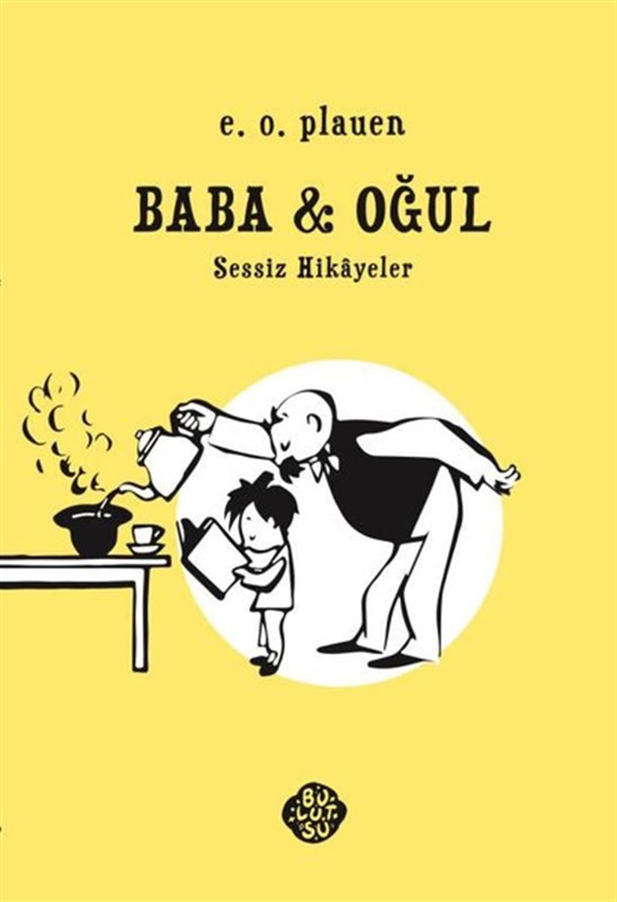 E.O. PlauenÇocuk Gençlik RomanlarıBaba ve Oğul - Sessiz Hikayeler