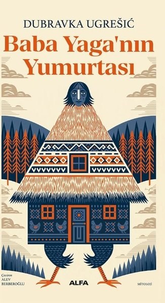 Dubravka UgresicMitoloji EfsaneBaba Yaga'nın Yumurtası