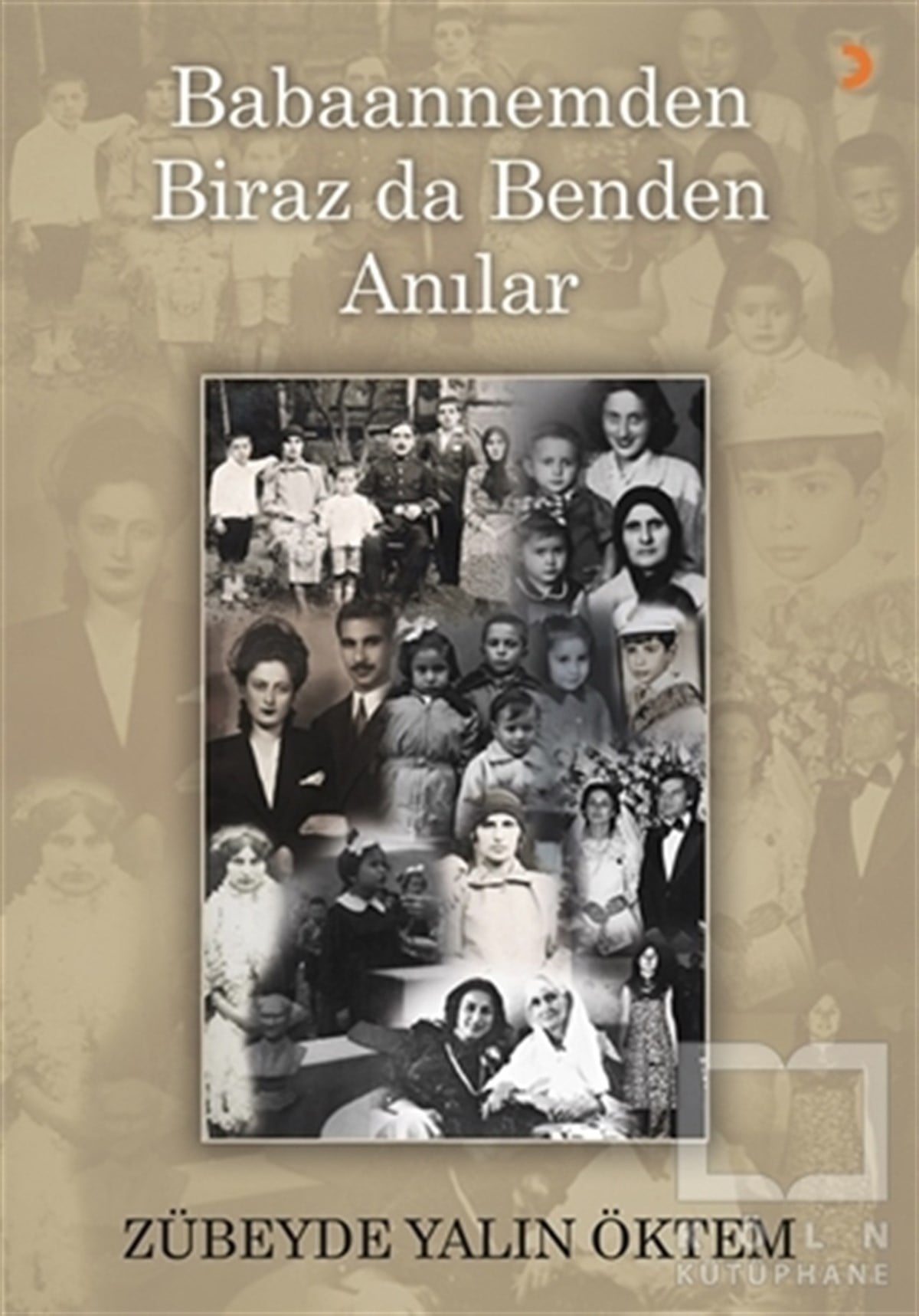 Zübeyde Yalın ÖktemAnı & Mektup & Günlük KitaplarıBabaannemden Biraz da Benden Anılar