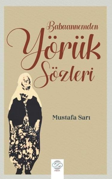 Mustafa SarıDeneme KitaplarıBabaannemden Yörük Sözleri