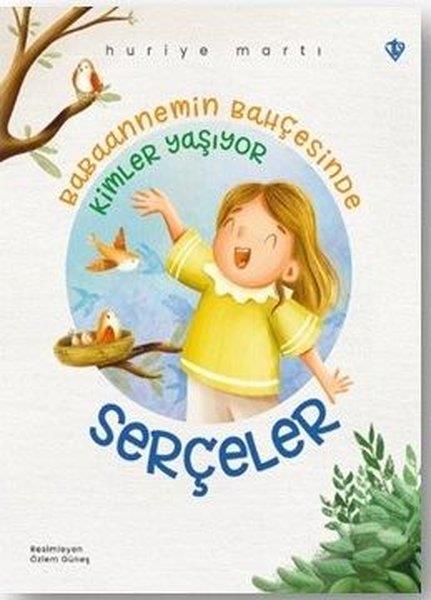 Huriye MartıEgitim Etkinlik KitaplariBabaannemin Bahçesinde Kimler Yaşıyor - Serçeler