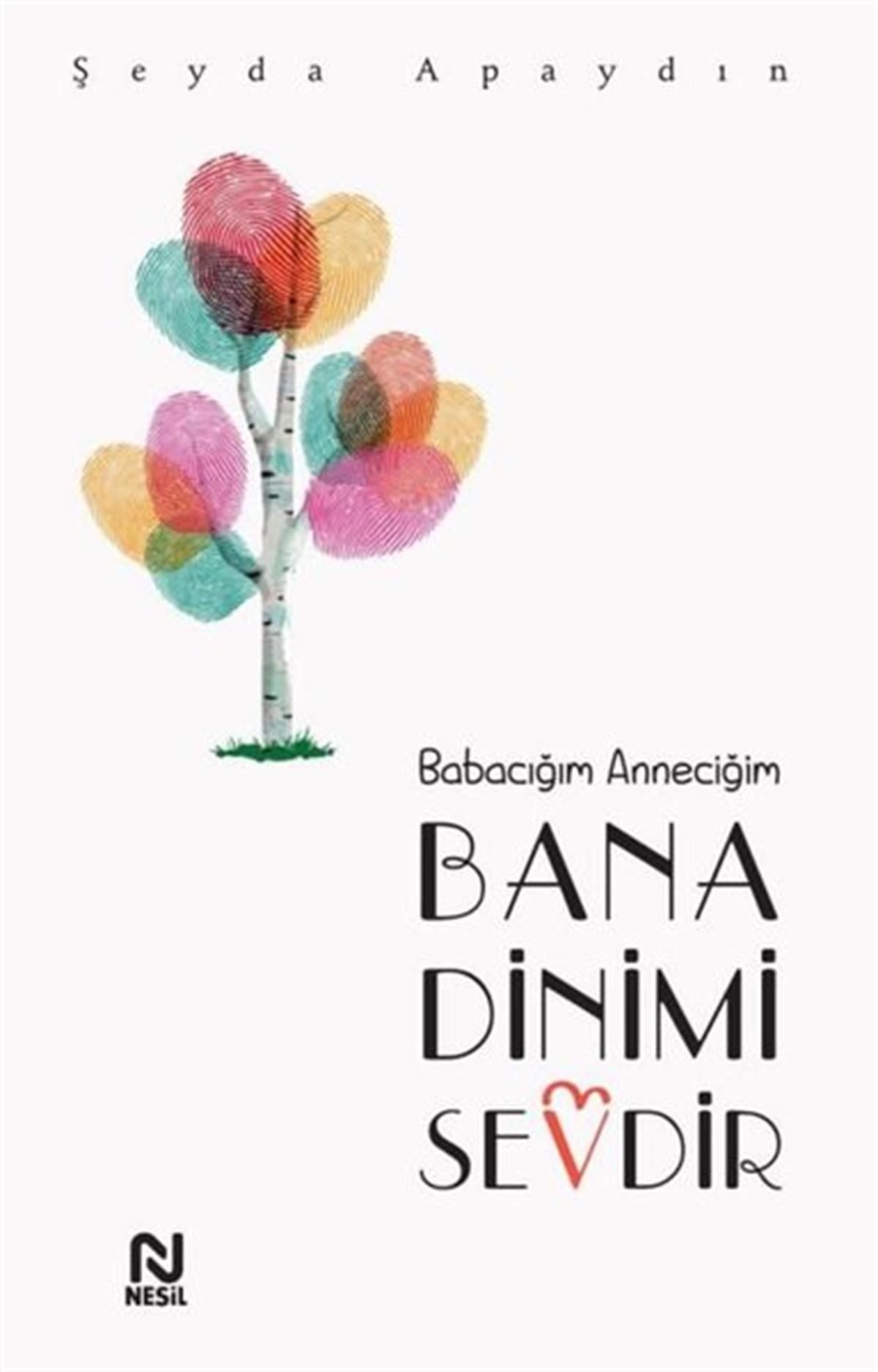 Şeyda Apaydınİslami KitaplarBabacığım Anneciğim Bana Dinimi Sevdir