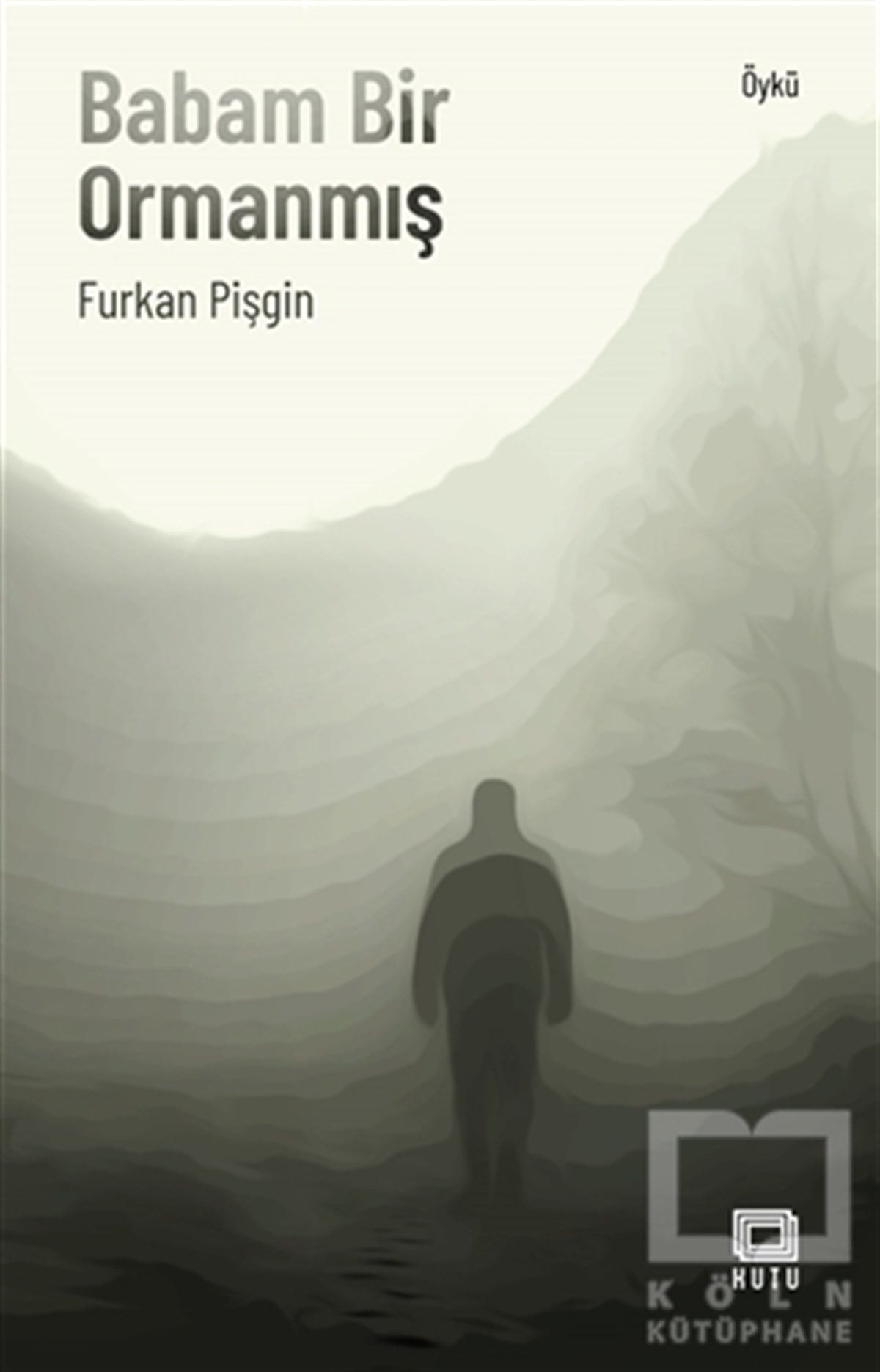 Furkan PişginHikaye (Öykü) KitaplarıBabam Bir Ormanmış