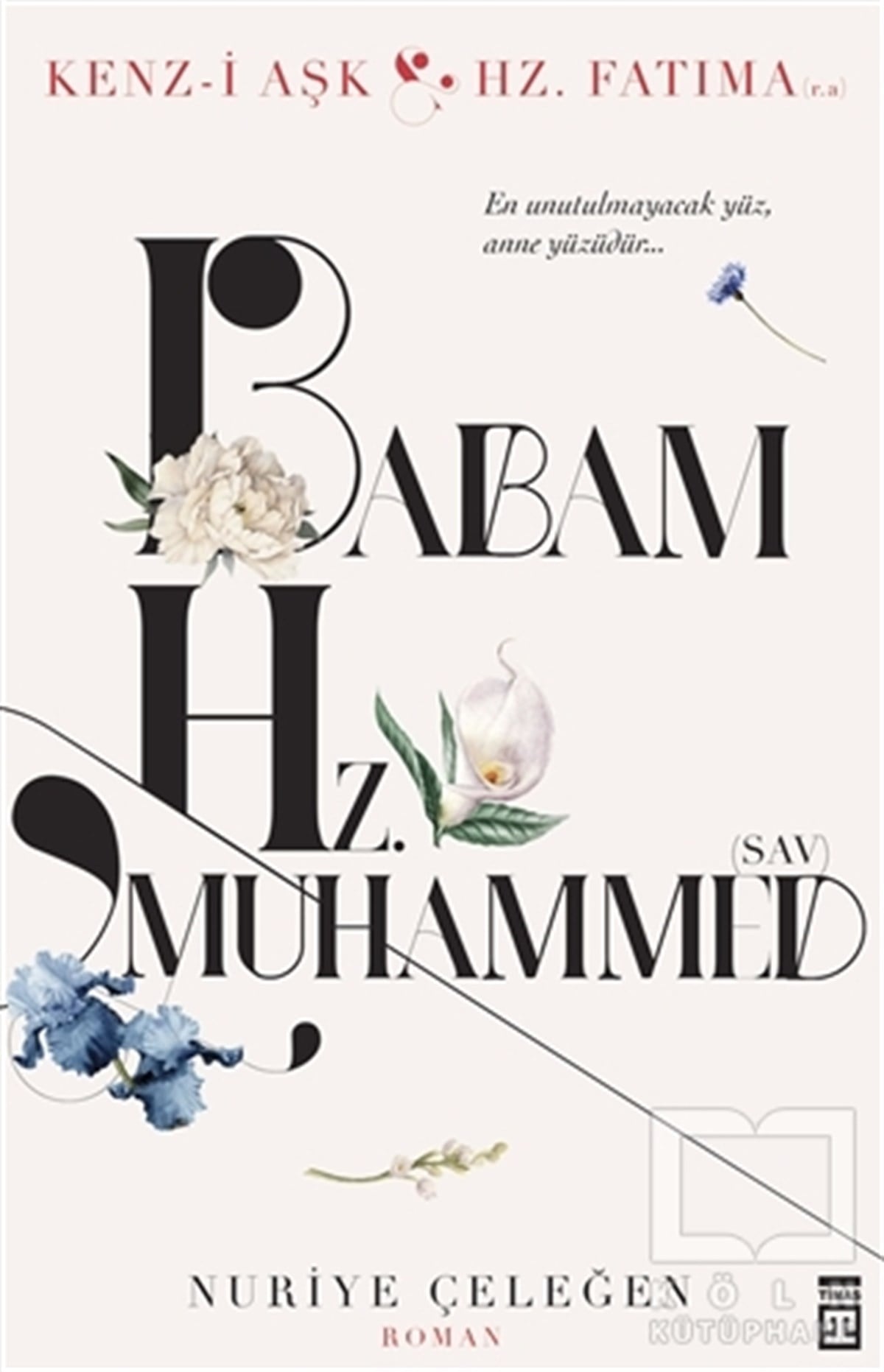Nuriye ÇeleğenEdebiyat - RomanBabam Hz. Muhammed (s.a.v.)