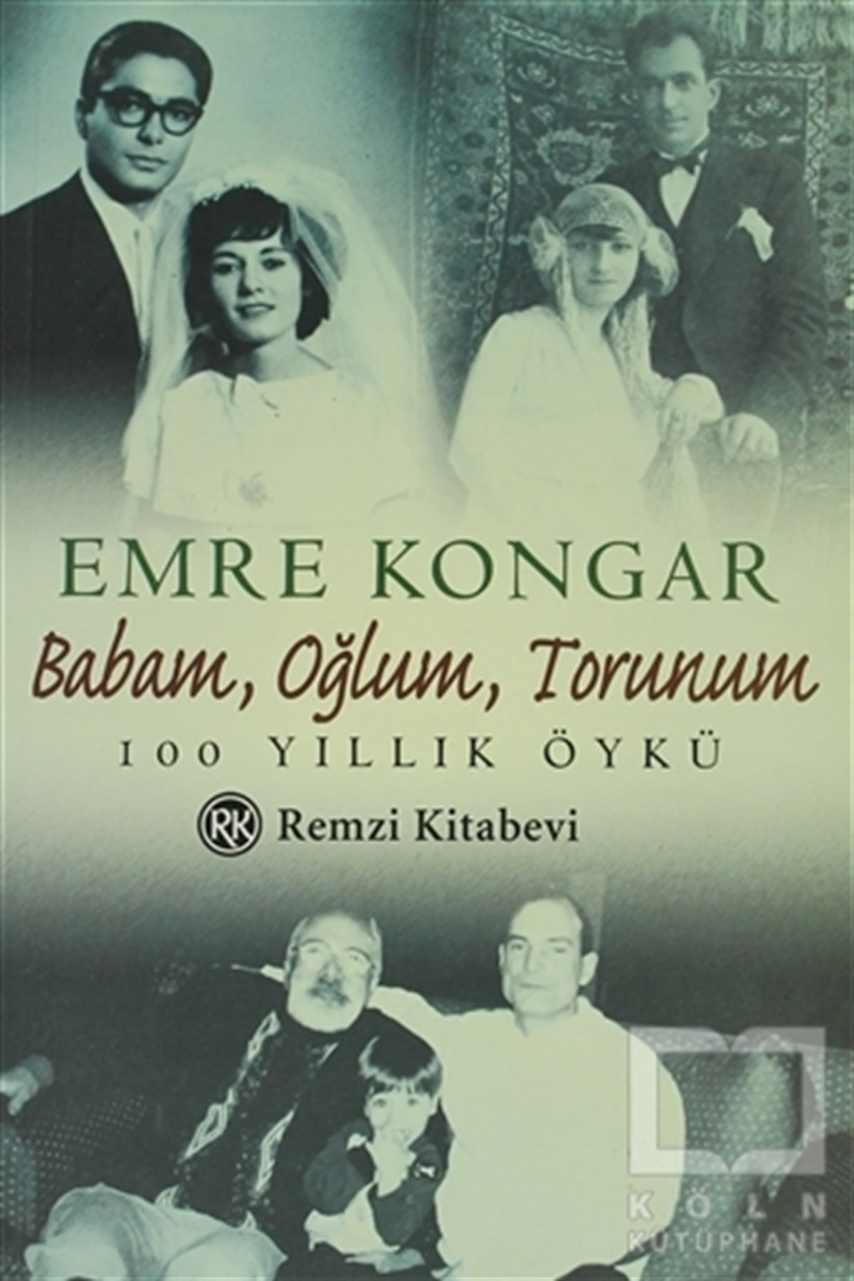 Emre KongarÖnemli Olaylar ve Biyografi - OtobiyografiBabam, Oğlum, Torunum 100 Yıllık Öykü