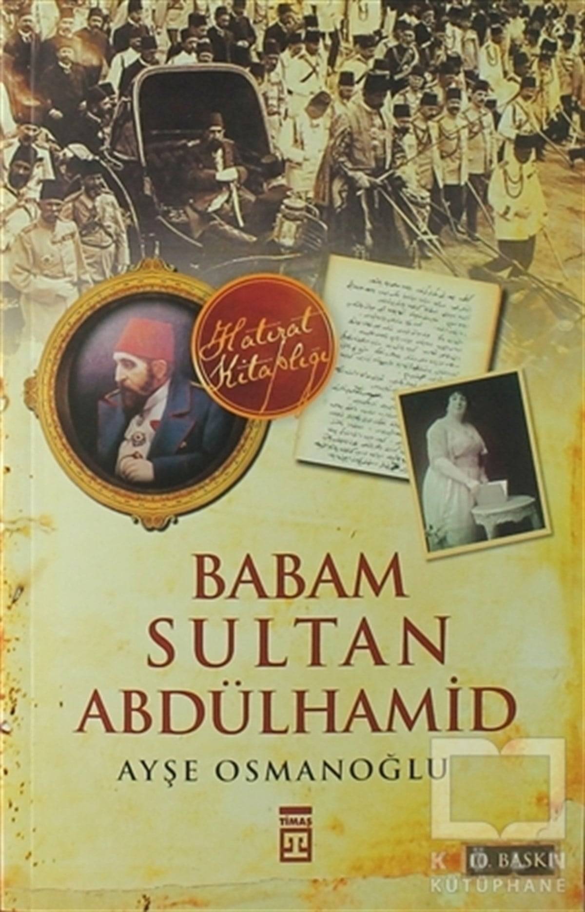 Ayşe OsmanoğluÖnemli Olaylar ve Biyografi - OtobiyografiBabam Sultan Abdülhamid