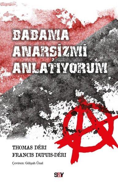 Francis Dupuis - DeriFelsefe BilimiBabama Anarşizmi Anlatıyorum