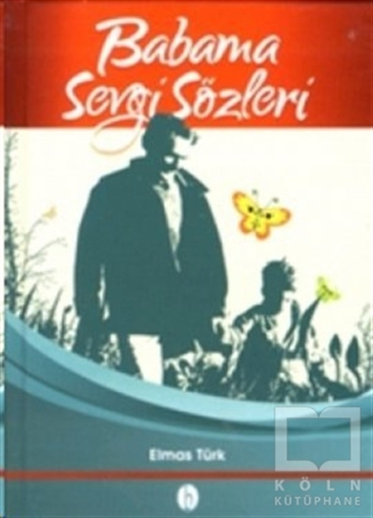 Elmas TürkReferans - Kaynak KitapBabama Sevgi Sözleri