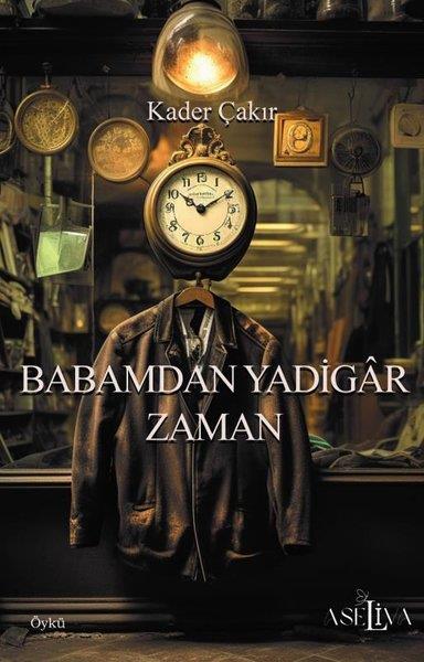 Kader ÇakırHikaye (Öykü) KitaplarıBabamdan Yadigar Zaman
