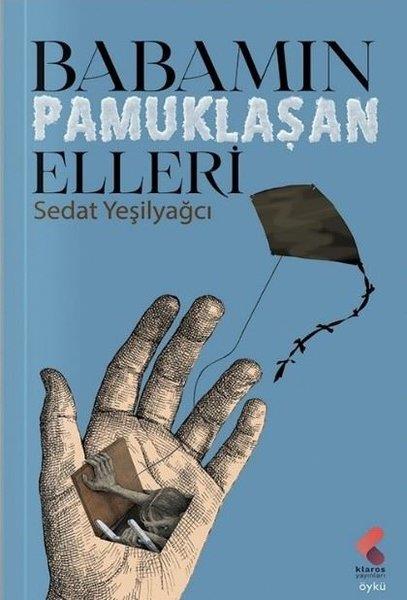 Sedat YeşilyağcıHikaye (Öykü) KitaplarıBabamın Pamuklaşan Elleri
