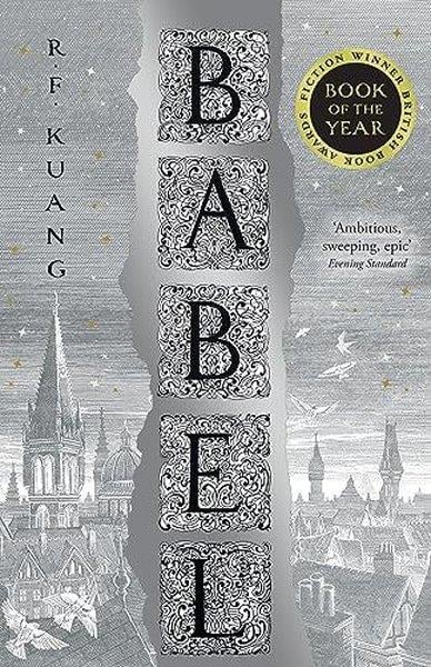 R. F. KuangSci-Fi&FantasyBabel : Or the Necessity of Violence: an Arcane History of the Oxford Translators' Revolution