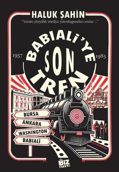 Haluk ŞahinAnlatıBabıali'ye Son Tren