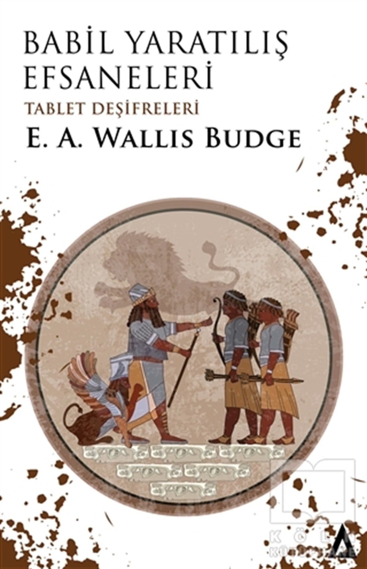 E. A. Wallis BudgeAraştırma - İncelemeBabil Yaratılış Efsaneleri