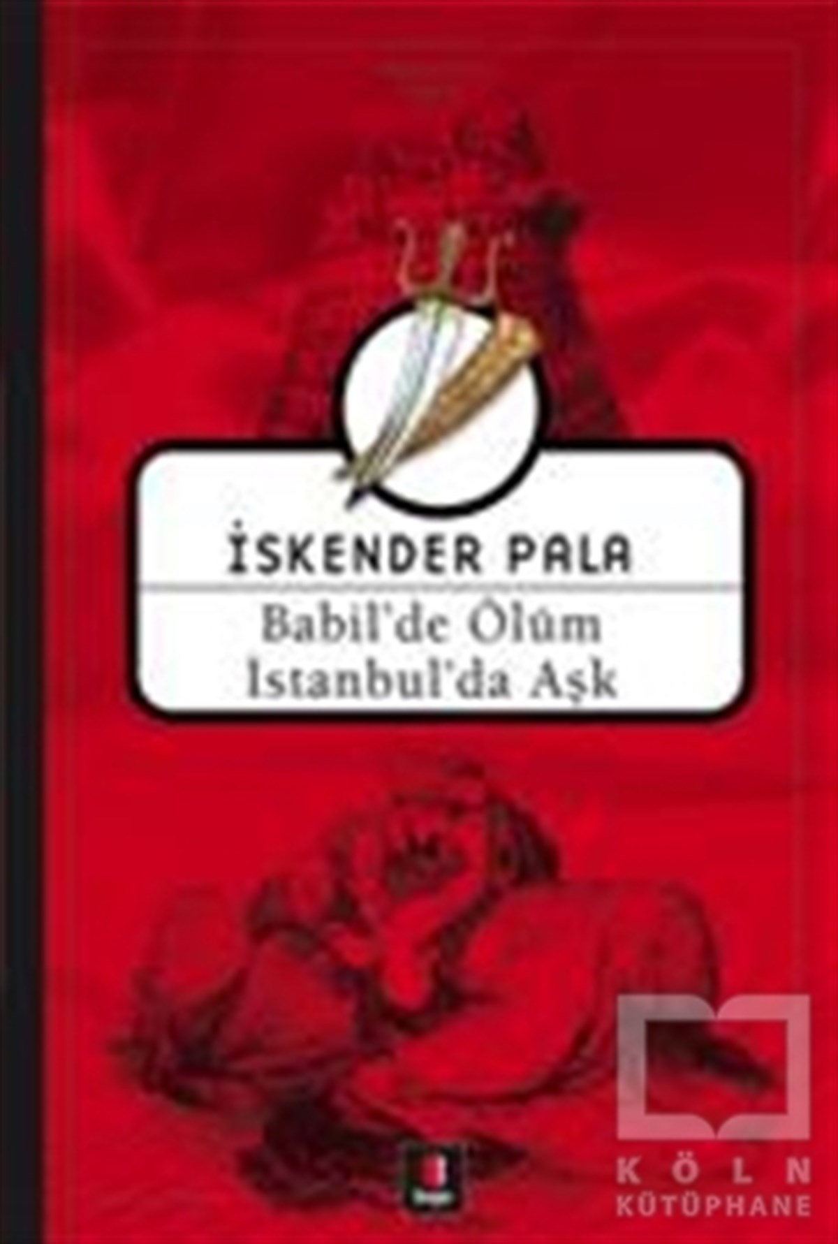 İskender PalaRomanBabil’de Ölüm İstanbul’da Aşk